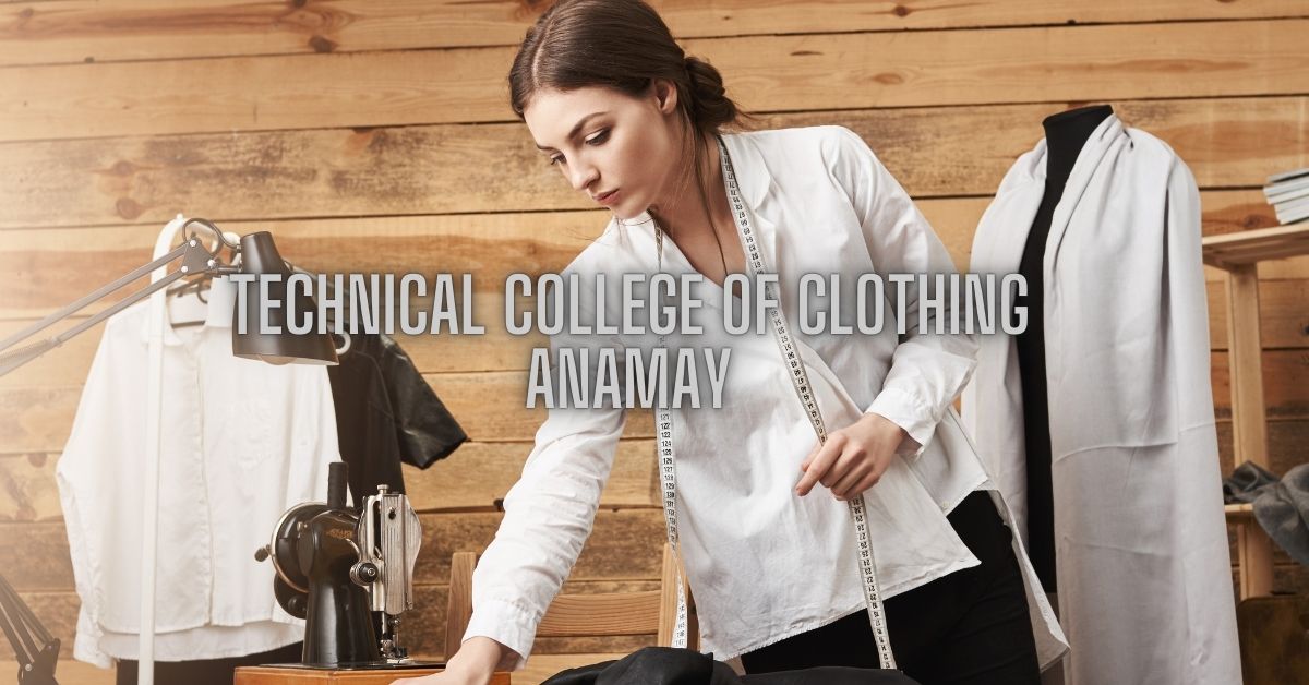 technical college of clothing anamay