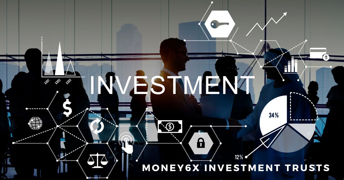 money6x investment trusts